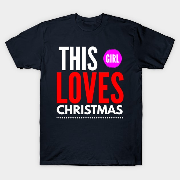 this girl loves CHRISTMAS T-Shirt by FunnyZone